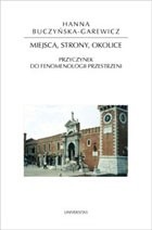 Okładka książki Miejsca, strony, okolice. Przyczynek do fenomenologii przestrzeni Hanna Buczyńska-Garewicz