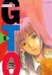 Okładka książki GTO: Great Teacher Onizuka #6 Tōru Fujisawa