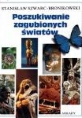 Okładka książki Poszukiwanie zaginionych światów Stanisław Szwarc-Bronikowski