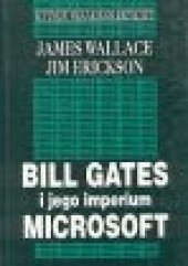 Okładka książki Bill Gates i jego imperium Microsoft Jim Erickson, James Wallace