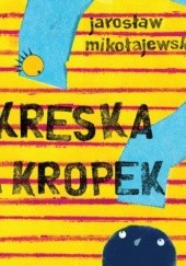 Okładka książki Kreska i Kropek Jarosław Mikołajewski, Joanna Rusinek