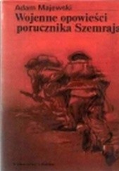 Okładka książki Wojenne opowieści porucznika Szemraja Adam Majewski