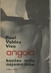 Okładka książki Angola - koniec mitu najemników Raúl Valdés Vivó