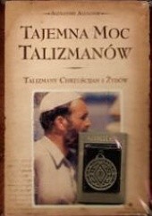 Okładka książki Tajemna moc talizmanów : talizmany chrześcijan i żydów Alexandre Alexandr