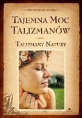 Okładka książki Tajemna moc talizmanów. Talizmany natury Alexandre Alexandr
