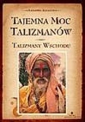 Okładka książki Tajemna moc talizmanów.Talizmany wschodu Alexandre Alexandr