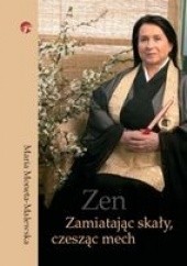 Okładka książki Zen. Zamiatając skały, czesząc mech Maria Moneta Malewska