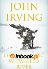 Okładka książki Ostatnia noc w Twisted River John Irving