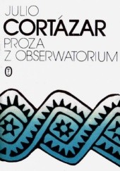 Okładka książki Proza z obserwatorium Julio Cortázar