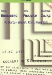 Okładka książki Po Marcu - Wiedeń, Rzym, Nowy Jork Felicja Bromberg, Anna Frajlich, Władysław Zając