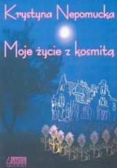 Okładka książki Moje życie z kosmitą Krystyna Nepomucka