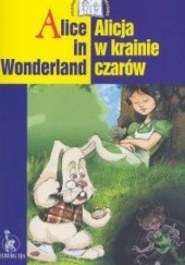 Okładka książki Alice in Wonderland/ Alicja w Krainie Czarów Ewa Wolańska, Adam Wolański
