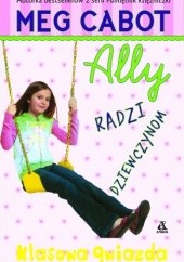 Okładka książki Ally radzi dziewczynom. Klasowa gwiazda Meg Cabot