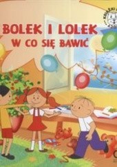 Okładka książki Bolek i Lolek W co sie bawić Iwona Czarkowska