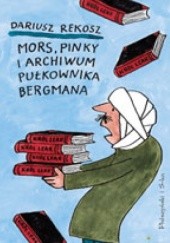Okładka książki Mors, Pinky i archiwum pułkownika Bergmana Dariusz Rekosz