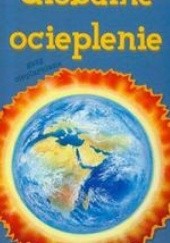 Okładka książki Globalne ocieplenie /Dowiedz się prawdy Karen Farrington
