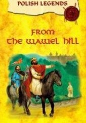 Okładka książki From the Wawel hill /Polish legends praca zbiorowa