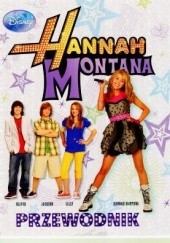Okładka książki Hannah Montana. Przewodnik praca zbiorowa