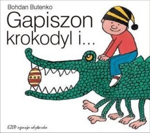 Okładka książki Gapiszon, krokodyl i... Bohdan Butenko