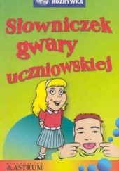 Okładka książki Słowniczek gwary uczniowskiej Anna Tkaczyk