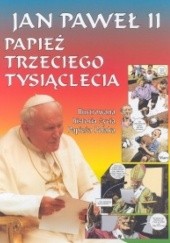 Okładka książki Jan Paweł II. Papież trzeciego tysiąclecia praca zbiorowa