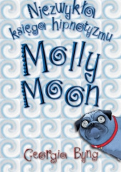 Okładka książki Niezwykła księga hipnotyzmu Molly Moon Georgia Byng