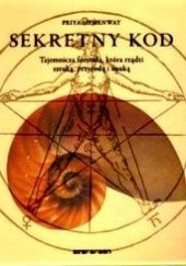 Okładka książki Sekretny kod. Tajemnicza formuła, która rządzi sztuką, przyrodą i nauką Priya Hemenway
