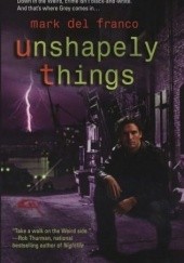 Okładka książki Unshapely Things Mark Del Franco
