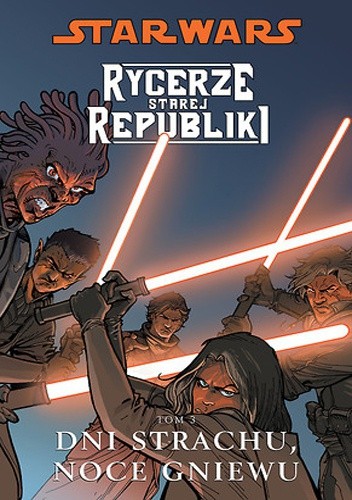 Star Wars: Rycerze Starej Republiki. Tom 3. Dni strachu, noce gniewu