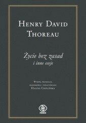Okładka książki Życie bez zasad i inne eseje Henry David Thoreau