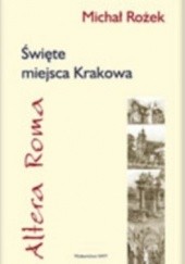 Okładka książki Altera Roma. Święte miejsca Krakowa