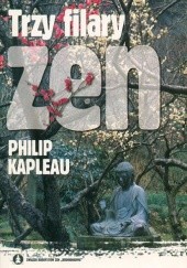 Okładka książki Trzy filary zen Philip Kapleau