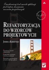 Okładka książki Refaktoryzacja do wzorców projektowych Joshua Kerievsky