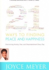 21 Ways to Finding Peace and Happiness: Overcoming Anxiety, Fear, and Discontentment Every Day
