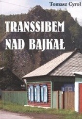 Okładka książki Transsibem nad Bajkał Tomasz Cyrol