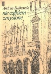 Okładka książki Nie całkiem zmyślone Andrzej Sulikowski