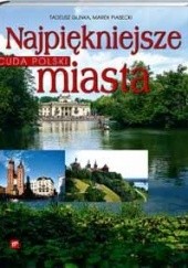 Okładka książki Cuda Polski. Najpiękniejsze miasta Tadeusz Glinka, Marek Piasecki