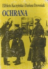 Okładka książki Ochrana: carska policja polityczna Dariusz Drewniak, Elżbieta Kaczyńska
