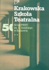 Okładka książki Krakowska Szkoła Teatralna. 50 lat PWST im. L. Solskiego w Krakowie.