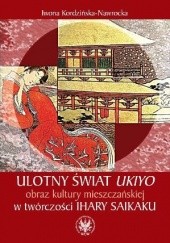 Okładka książki Ulotny świat ukiyo. Obraz kultury mieszczańskiej w twórczości Ihary Saikaku Iwona Kordzińska-Nawrocka