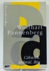 Okładka książki Człowiek, wolność, Bóg Wolfhart Pannenberg