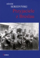 Okładka książki Przyjaciele z Breslau Adam Seredyński