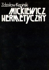 Okładka książki Mickiewicz hermetyczny Zdzisław Kępiński
