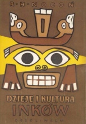 Okładka książki Dzieje, kultura i upadek Inków Rudolf H. Nocoń