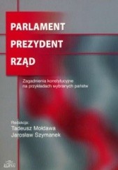 Okładka książki Parlament, prezydent, rząd Tadeusz Mołdawa, Jarosław Szymanek