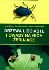 Okładka książki Drzewa liściaste i owady na nich żerujące Robert Jacek Dzwonkowski, Stanisław Kinelski, Jacek Stocki