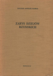 Okładka książki Zarys dziejów rzymskich Lucjusz Anneusz Florus