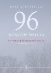 Okładka książki 96 końców świata. Gdy runął ich świat pod Smoleńskiem Jerzy Andrzejczak
