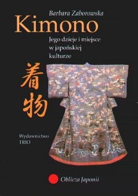 Kimono. Jego dzieje i miejsce w kulturze japońskiej