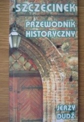 Okładka książki Szczecinek. Przewodnik historyczny Jerzy Dudź
